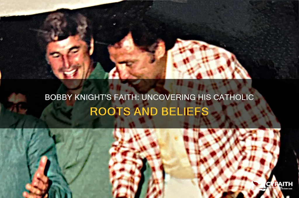 was bobby knight catholic
