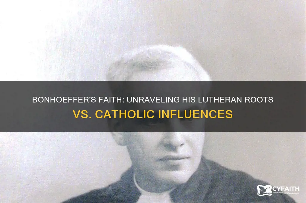 was bonhoeffer catholic vs lutheran
