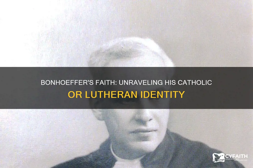 was bonhoffer catholic or lutheran