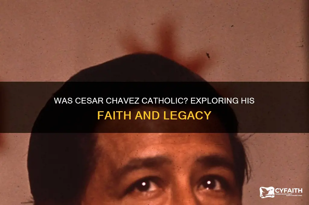 was cesar chavez catholic