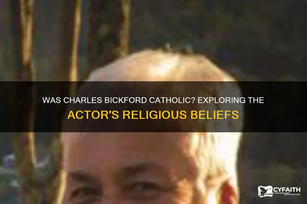 was charles bickford catholic
