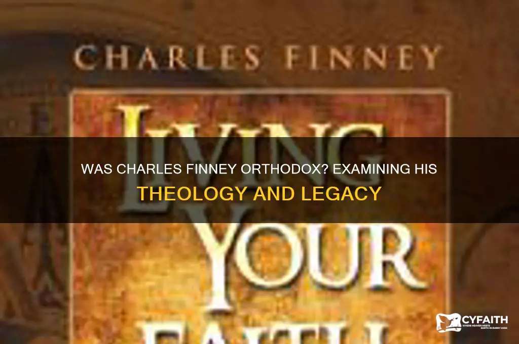 was charles finney orthodox