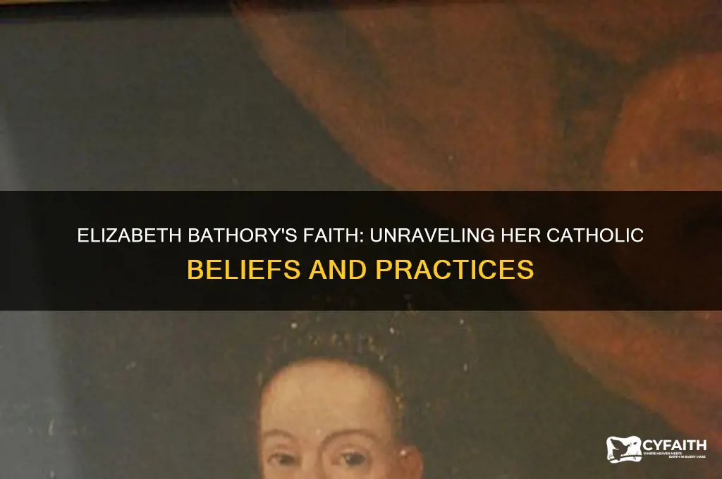 was elizabeth bathory catholic