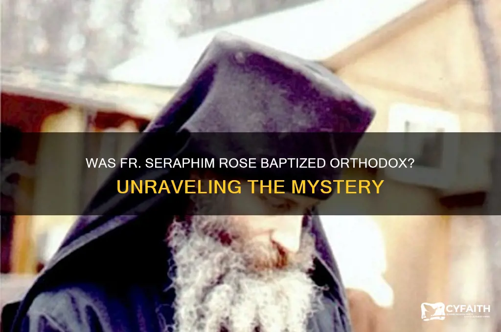 was fr serephim rose baptised orthodox