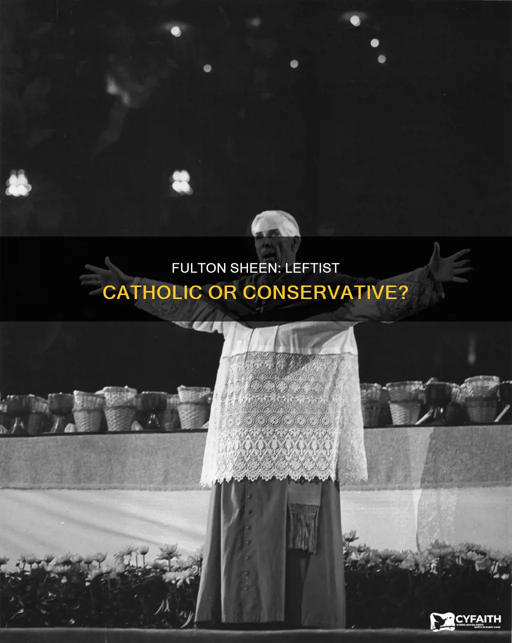 was fulton sheen considered a leftist catholic