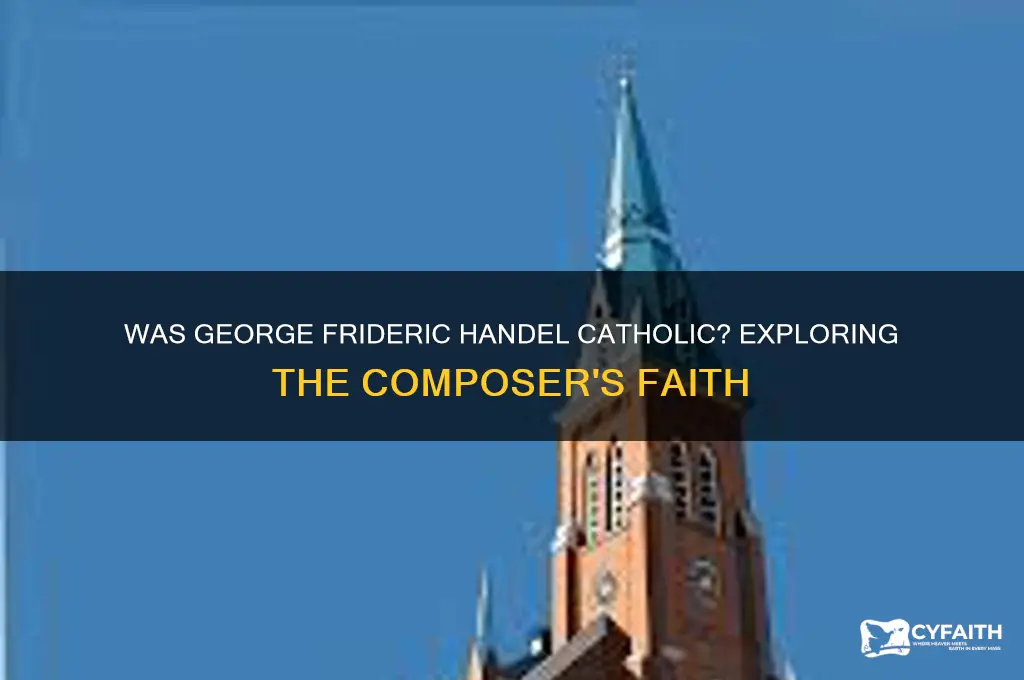 was george frideric handel catholic