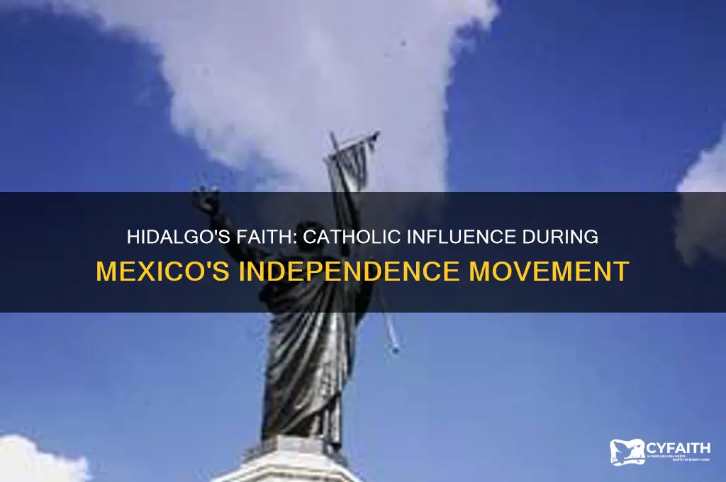 was hidalgo a catholics during the independece of mexico