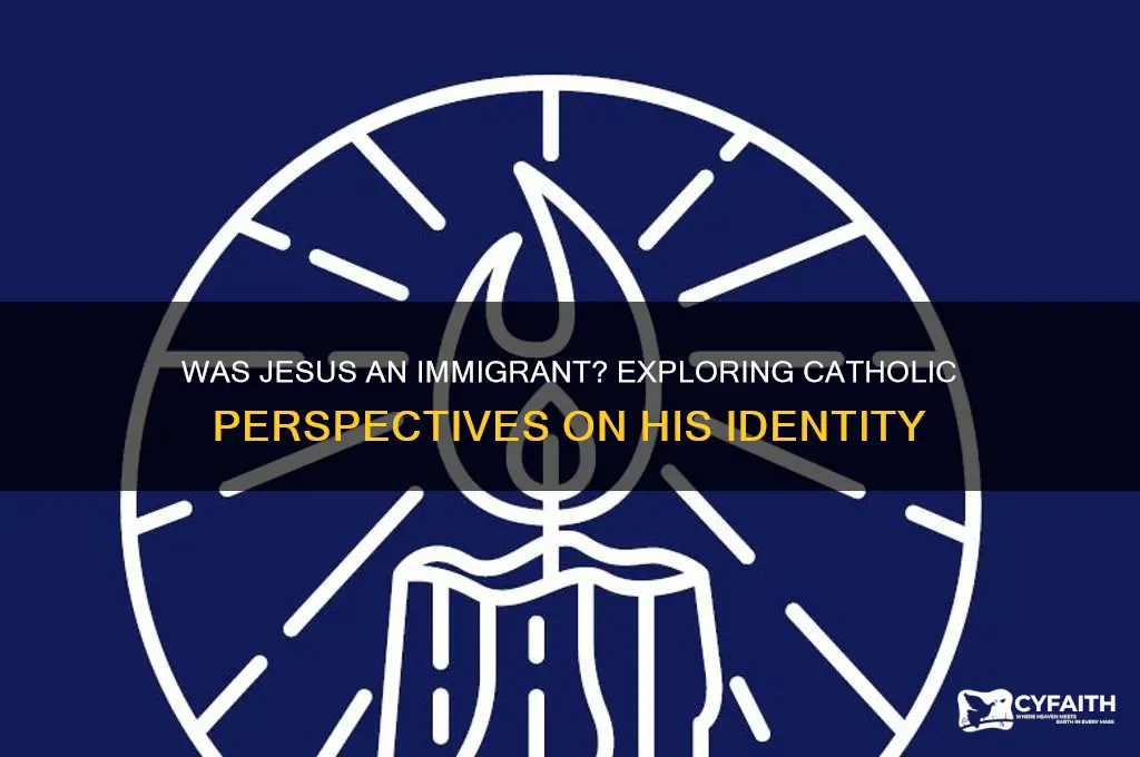 was jesus an immigrant catholic