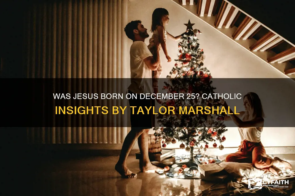 was jesus born on december 25 catholic taylor marshall