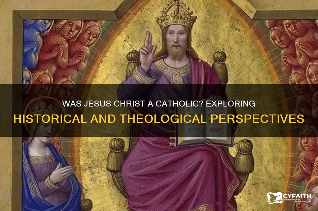 was jesus christ a catholic