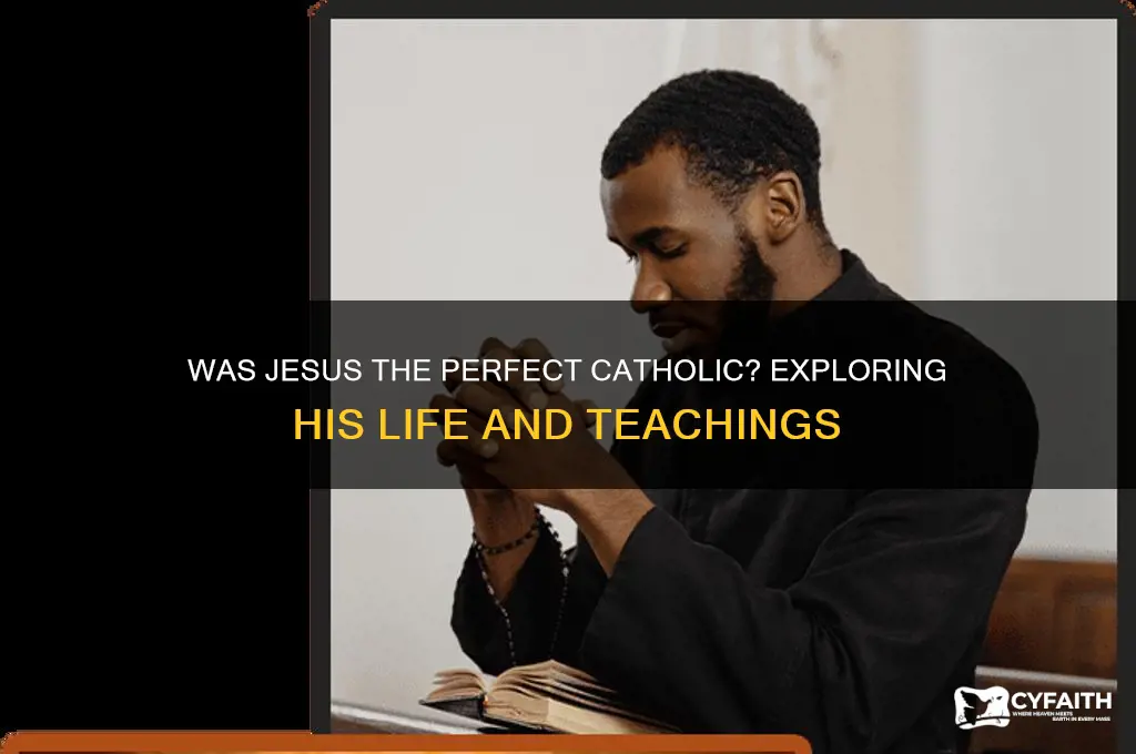 was jesus perfect catholic