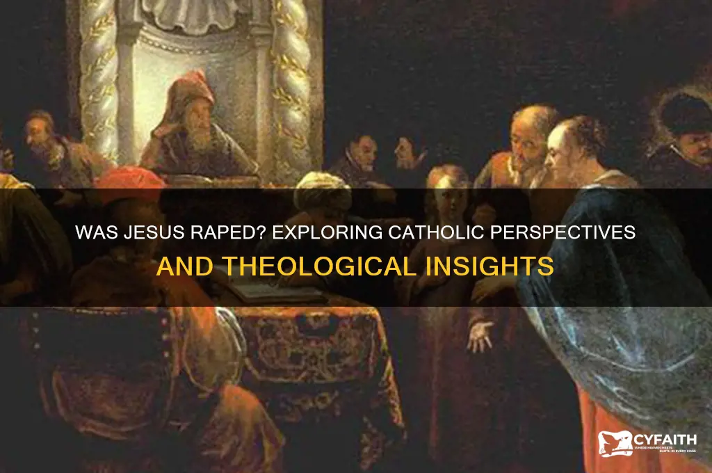 was jesus raped catholic answers