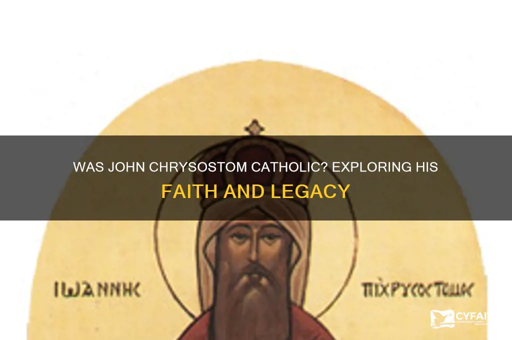 was john chrysostom catholic