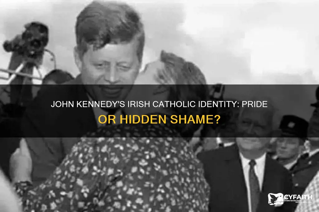 was john kennedy ashamed of being an irish catholic