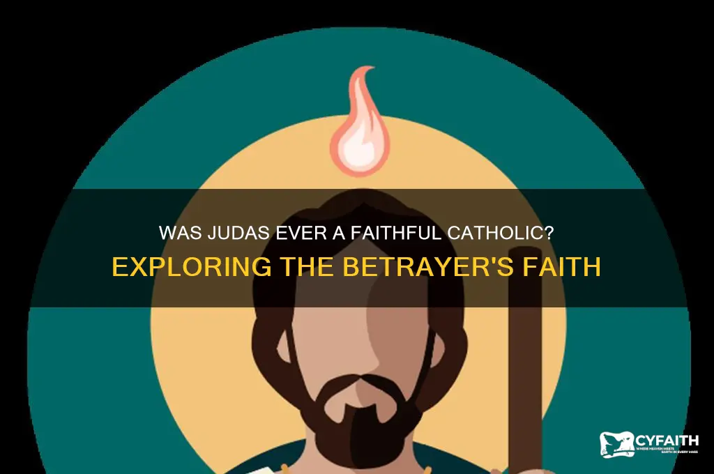 was judas ever faithful catholic