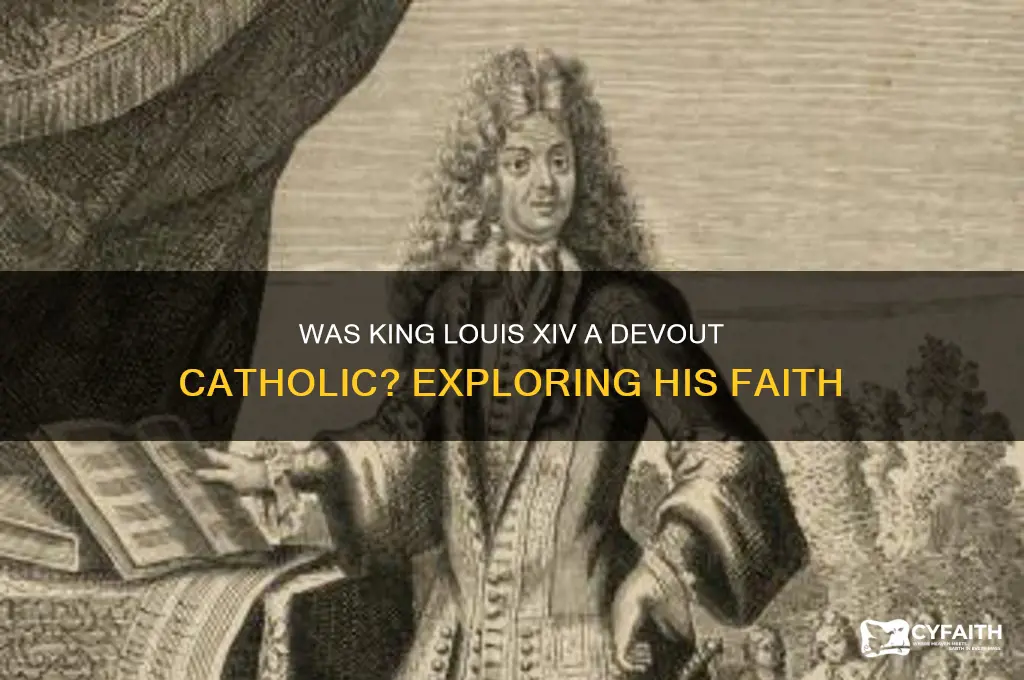was king louis xiv catholic