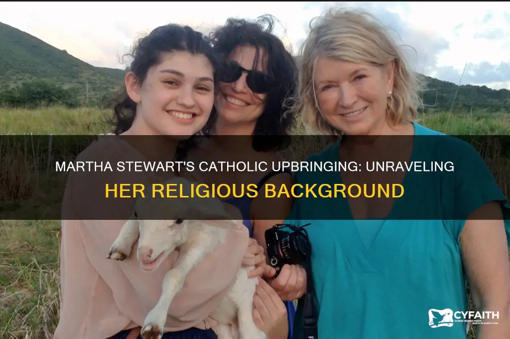 was martha stewart raised catholic