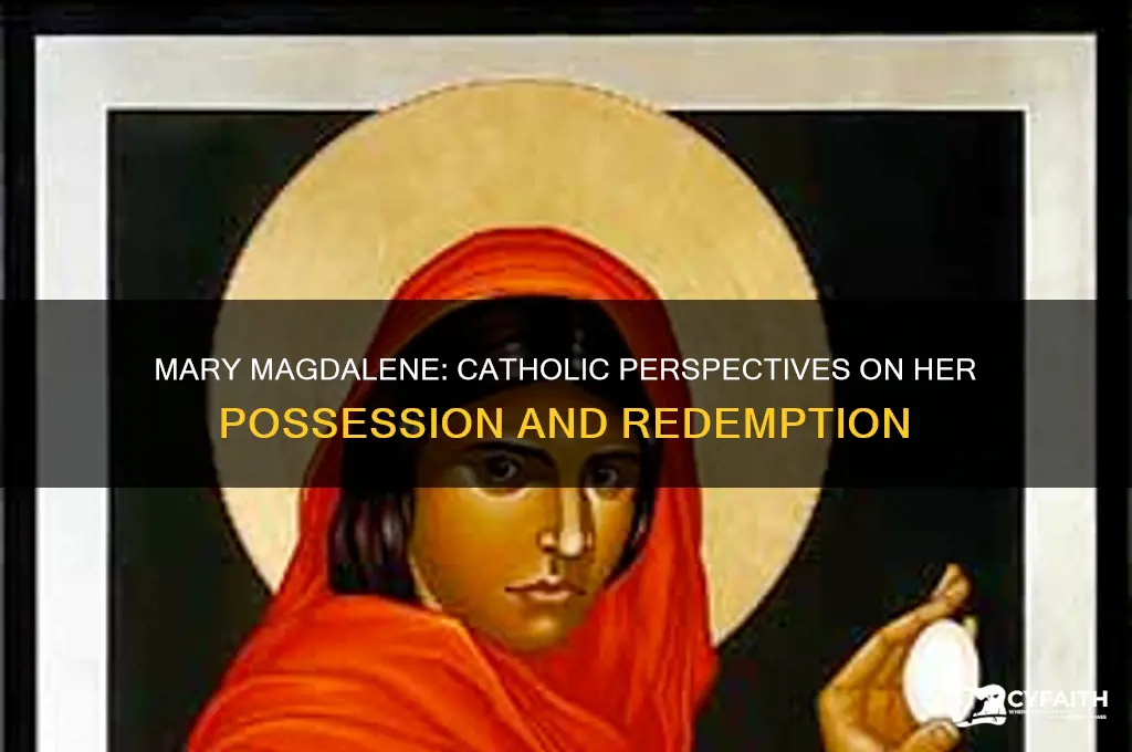 was mary magdalene possessed catholic