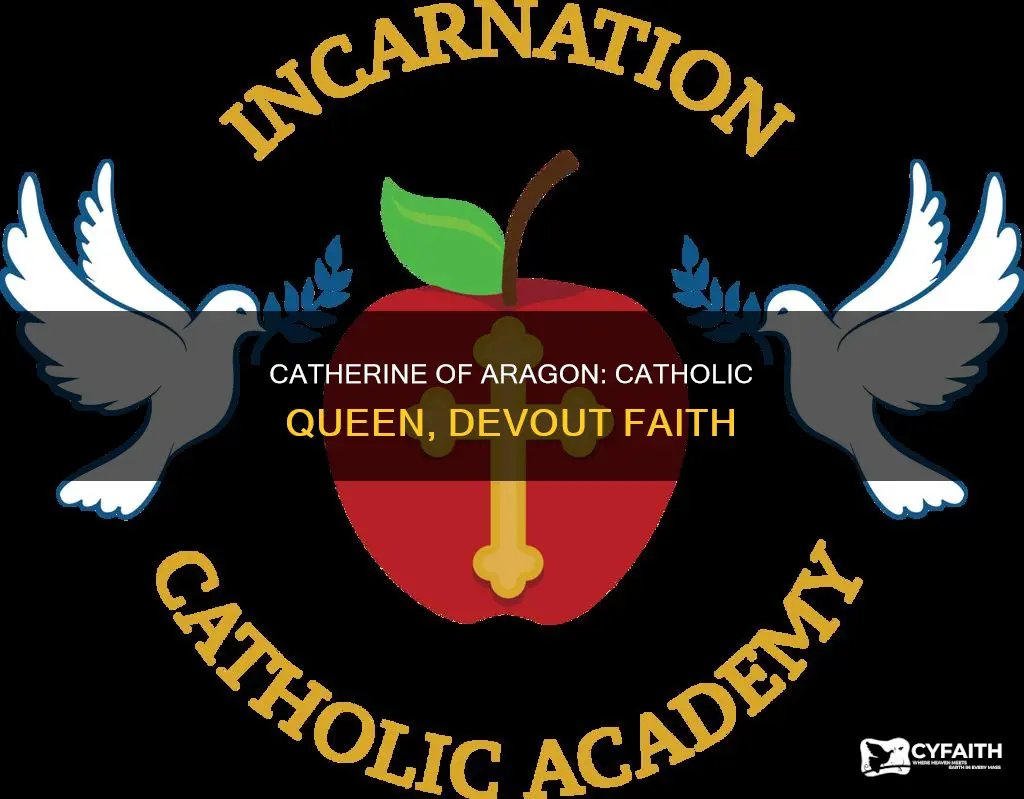 was mary of catherine of aragon catholic