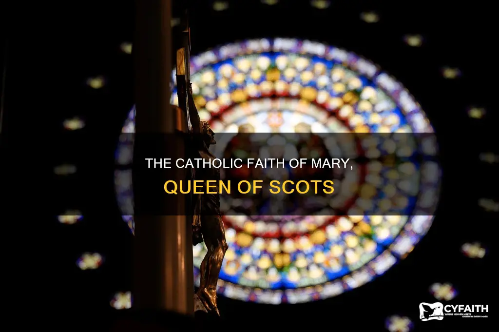 was mary queen of scots a catholic