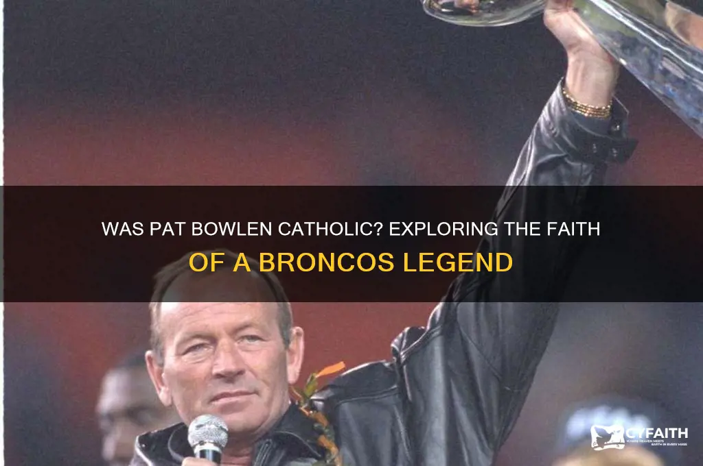 was pat bowlen a catholic