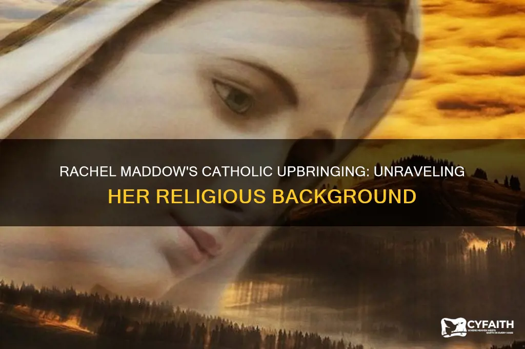 was rachel maddow raised catholic
