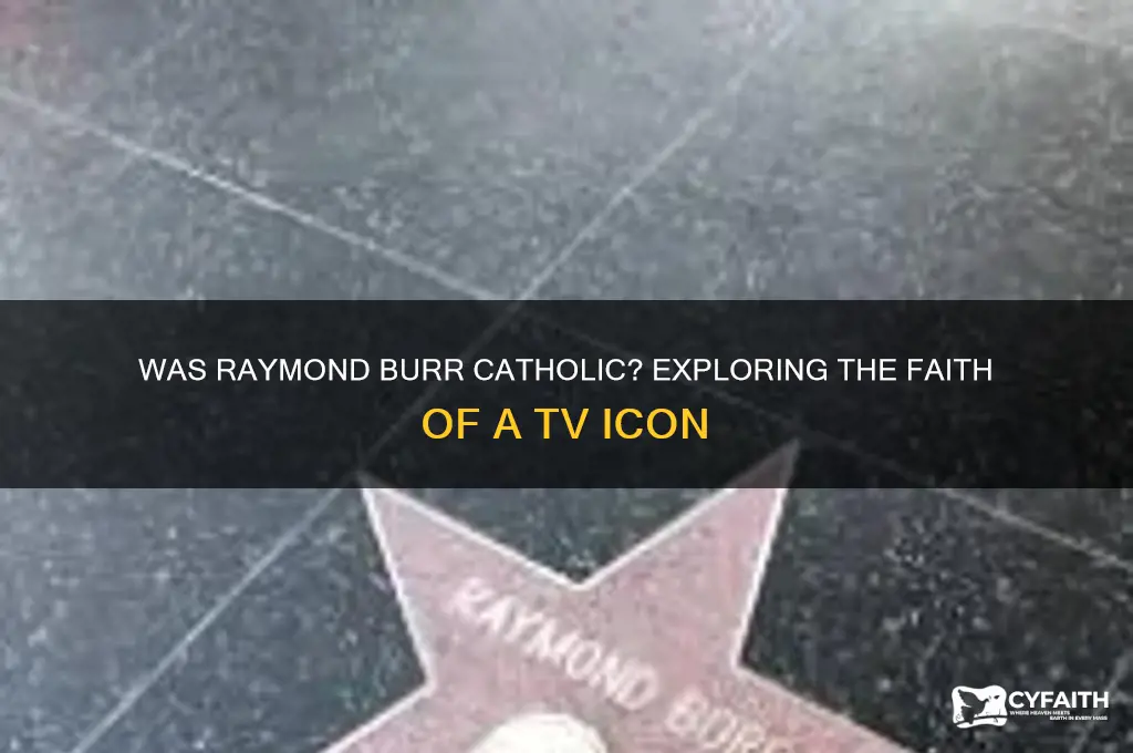 was raymond burr catholic