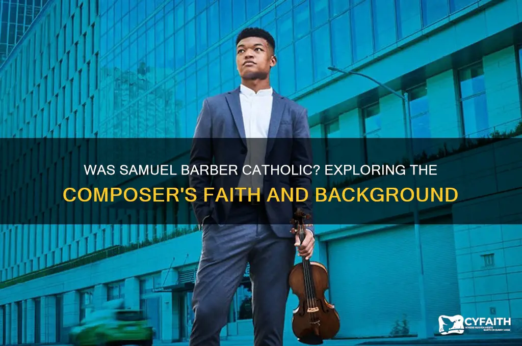 was samuel barber catholic