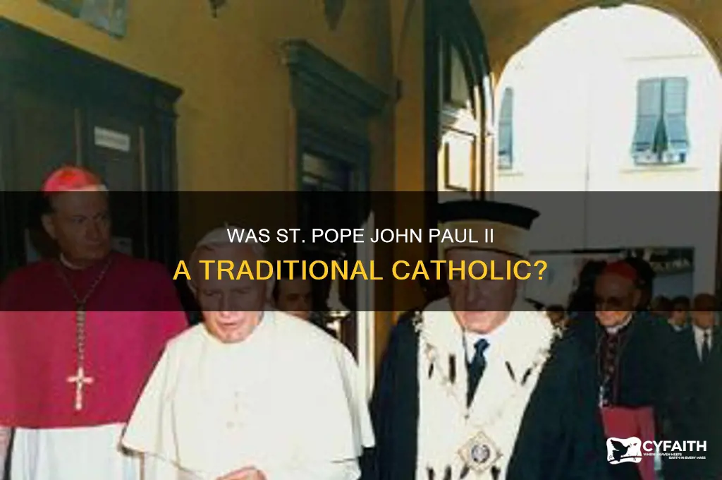 was st pope john paul ll a traditional catholic