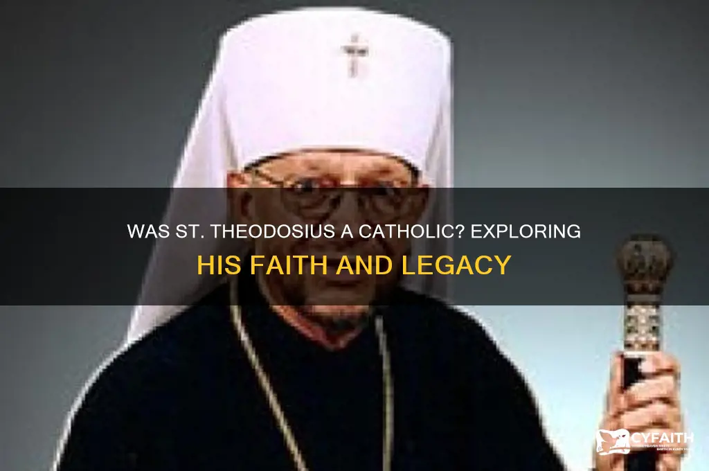 was st theodosius a catholic