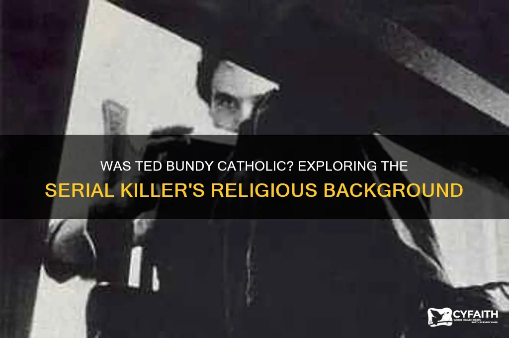 was ted bundy catholic