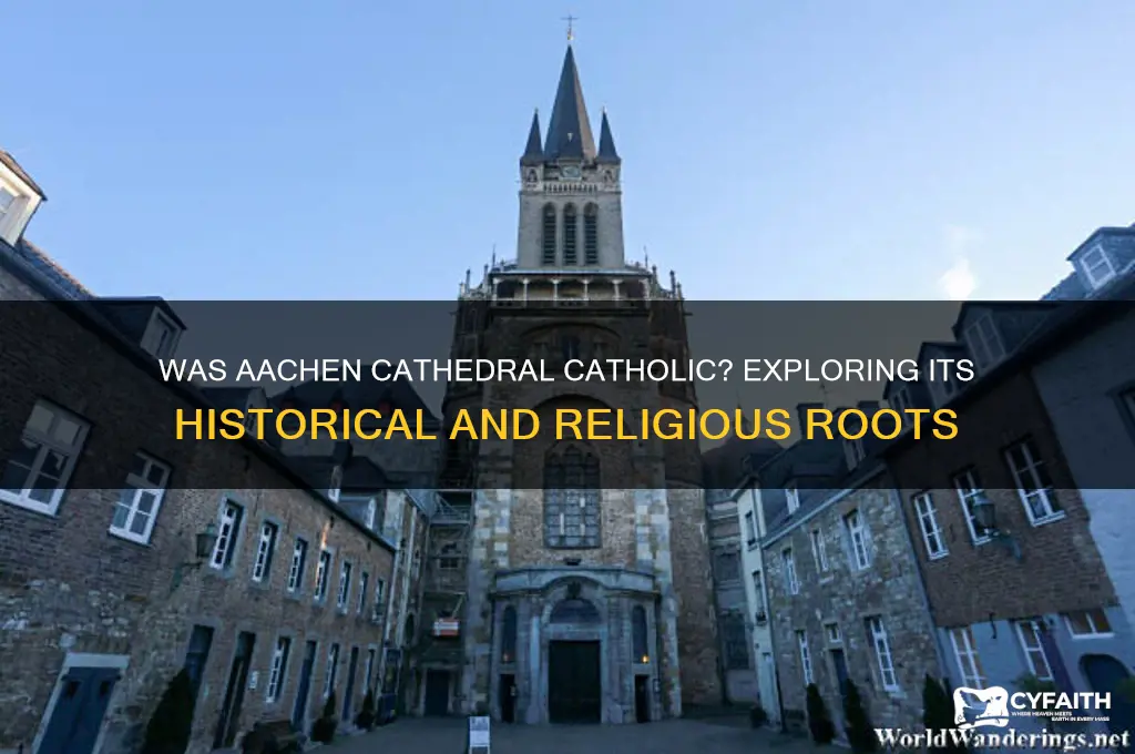 was the aechen cathedral catholic