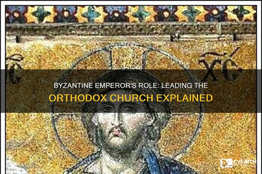 was the byzantine emperor head of the orthodox church