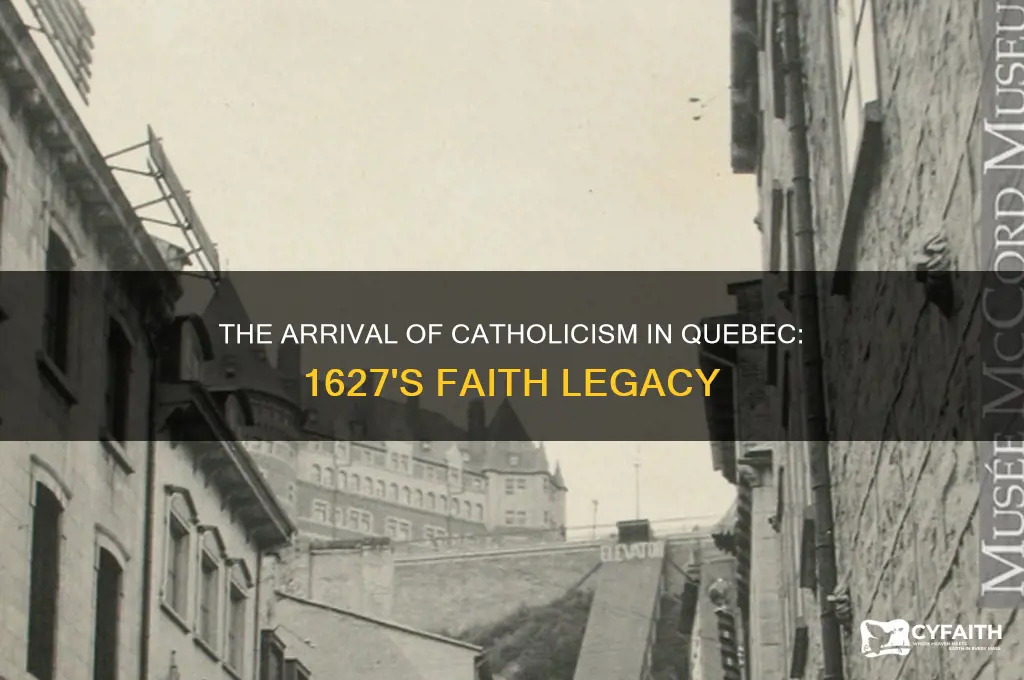 was the catholic faith brought to quebec in 1627