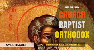 Was the Early Church Baptist or Orthodox? Exploring Historical Roots