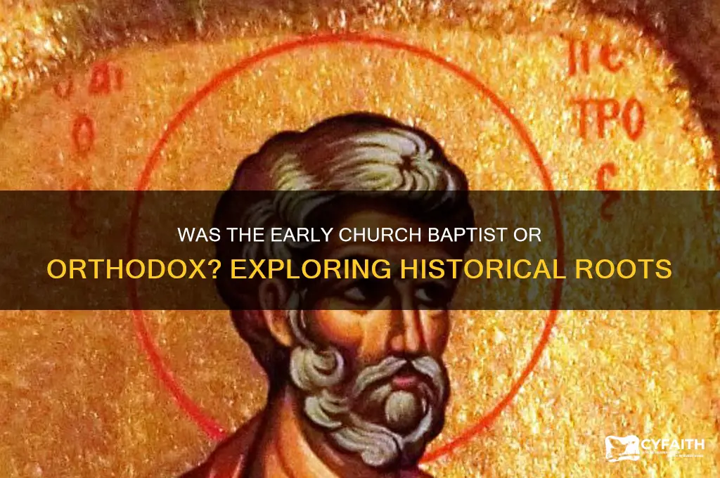 was the early church baptist orthodox