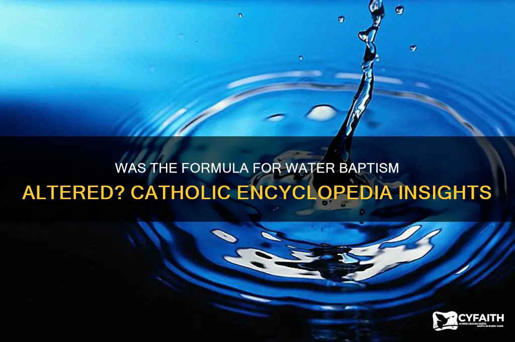 was the formula for water baptism changed catholic encyclopedia