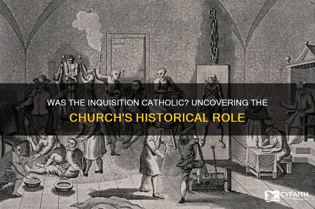 was the inquisition catholic
