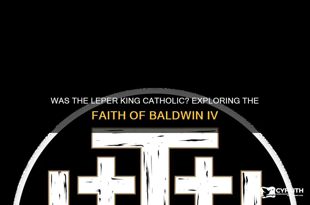 was the leper king catholic