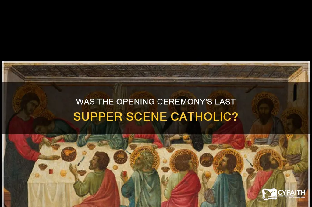 was the opening ceremony about the last supper catholic