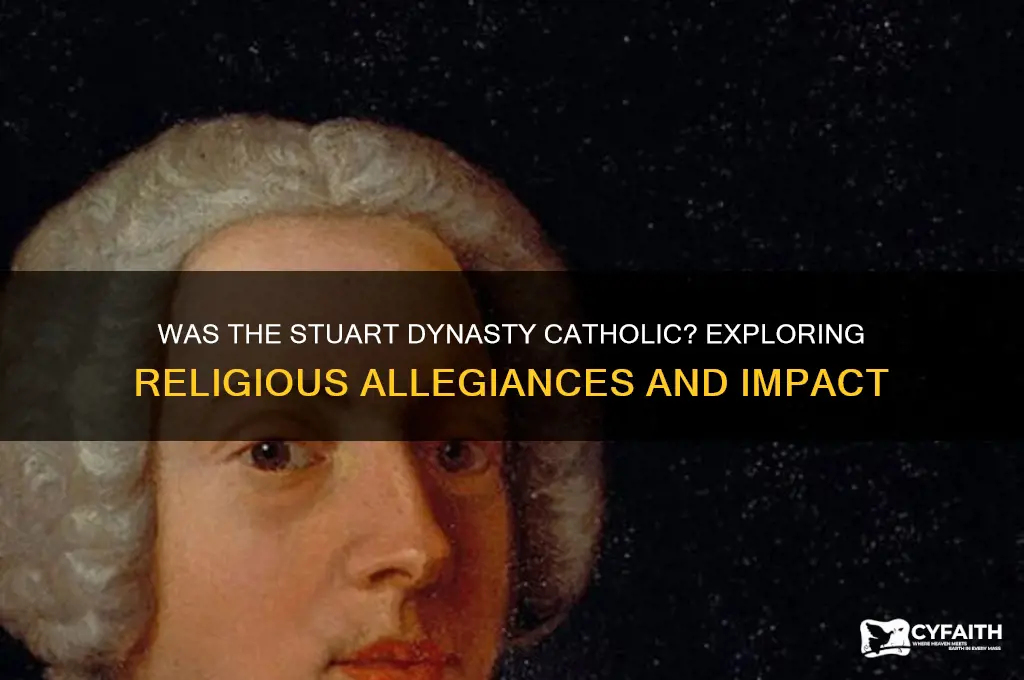 was the stuart dynasty catholic