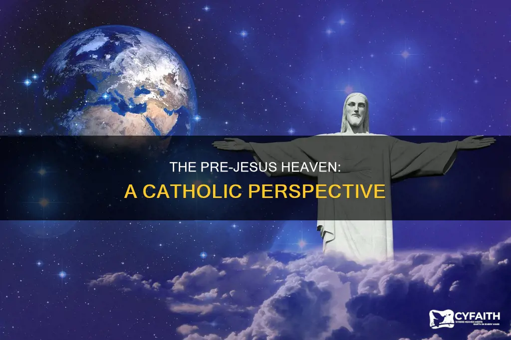 was there heaven before jesus catholic