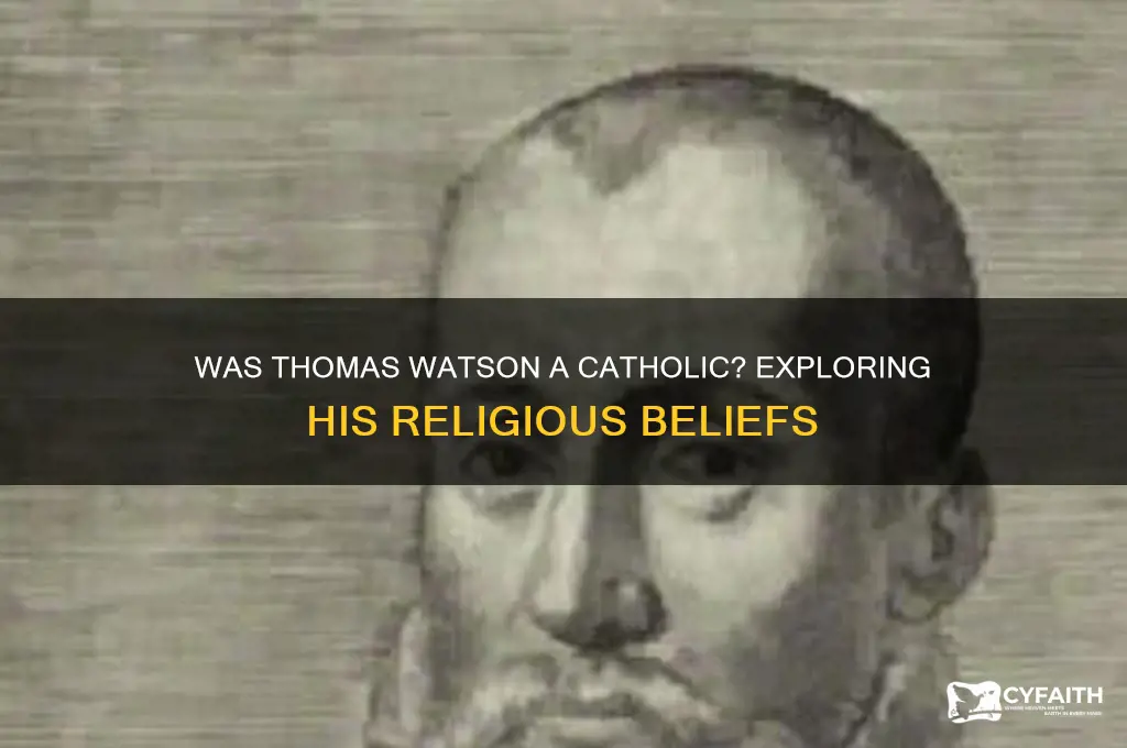 was thomas watson a catholic