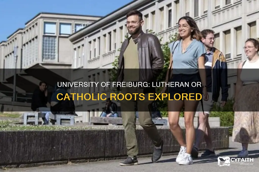 was university of freiburg a lutheran or catholic institution
