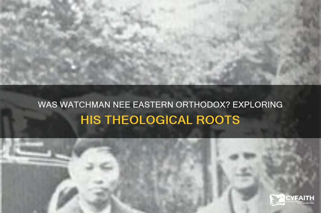 was watchman nee eastern orthodox