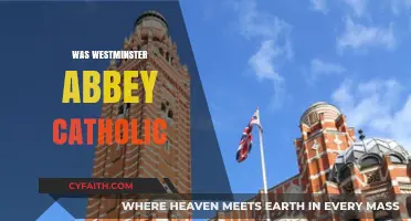 Was Westminster Abbey Catholic? Exploring Its Historical Religious Affiliation