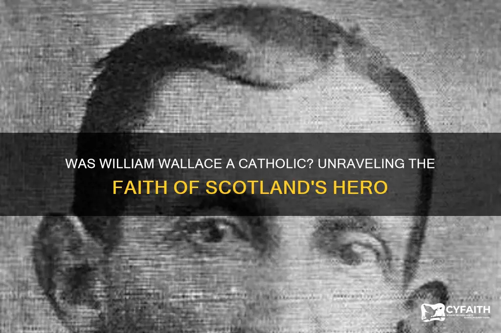 was william wallace a catholic