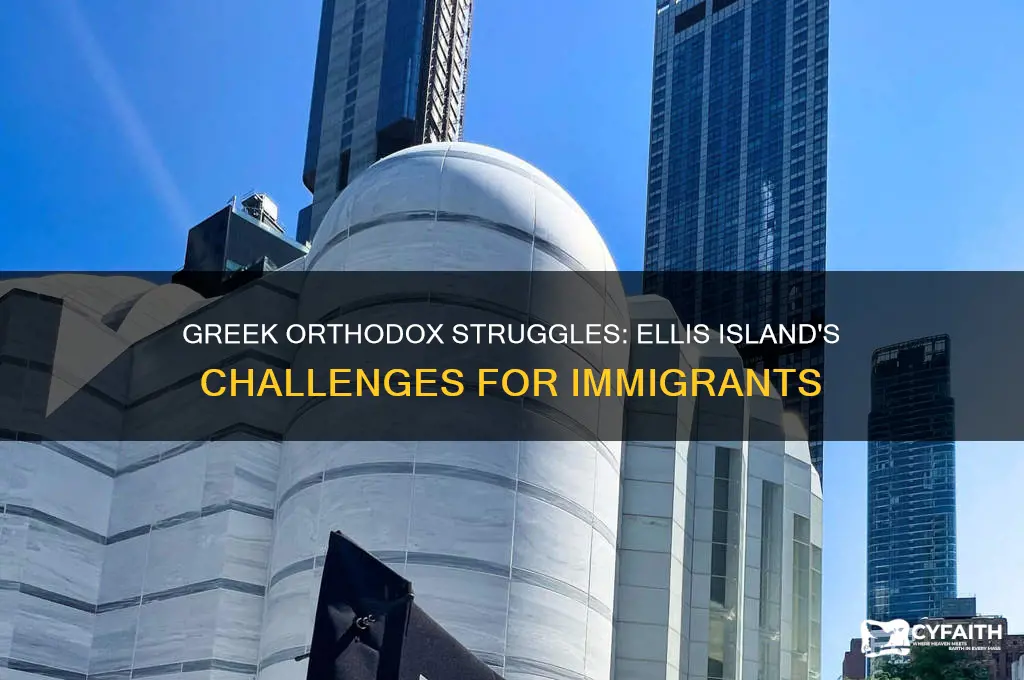 were greek orthodox given a hard time at ellis island