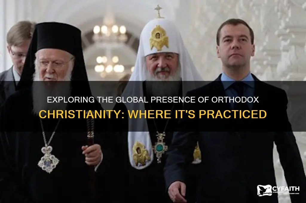 were in the world is orthodox christianity practiced