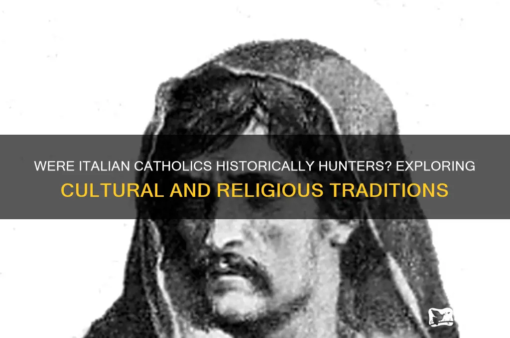 were italian catholics hunters